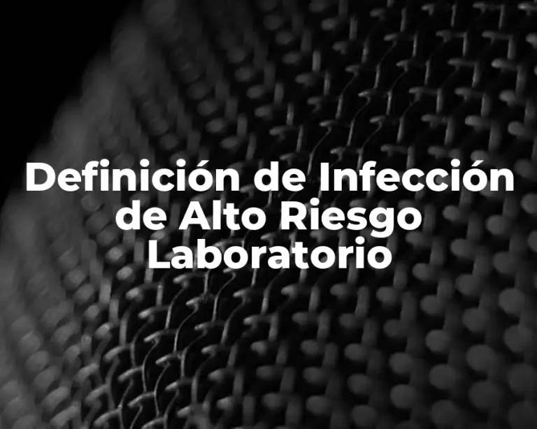 Definición de Infección de Alto Riesgo Laboratorio