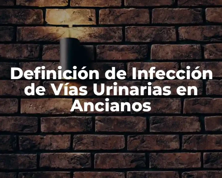 Definición de Infección de Vías Urinarias en Ancianos