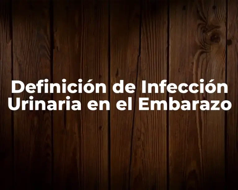 Definición de Infección Urinaria en el Embarazo