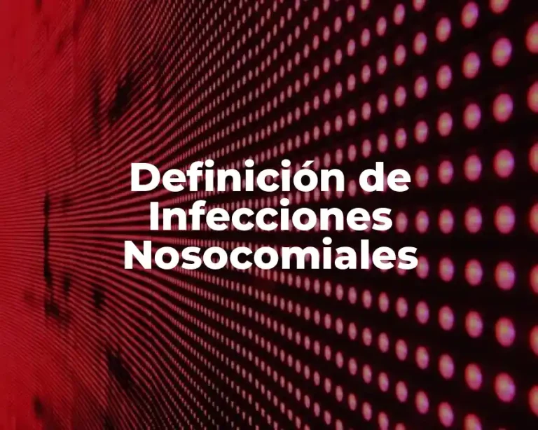 Definición de Infecciones Nosocomiales