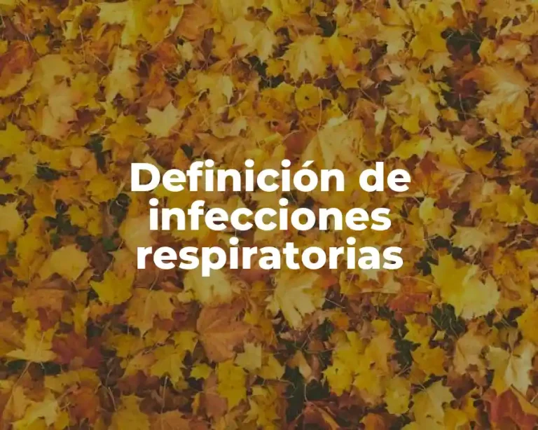 Definición de infecciones respiratorias