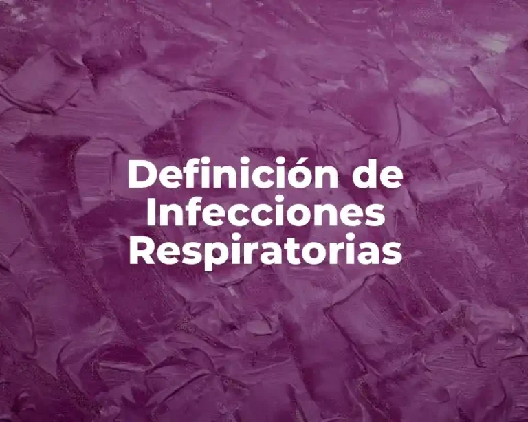 Definición de Infecciones Respiratorias
