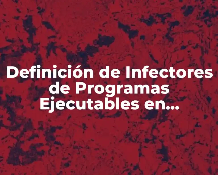 Definición de Infectores de Programas Ejecutables en Informática