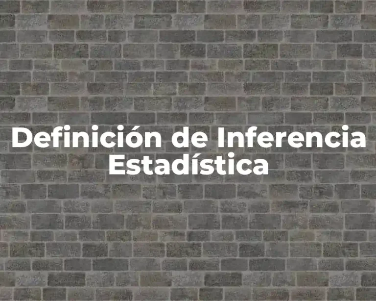 Definición de Inferencia Estadística