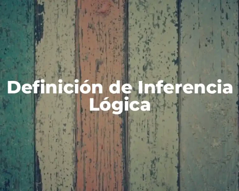 Definición de Inferencia Lógica