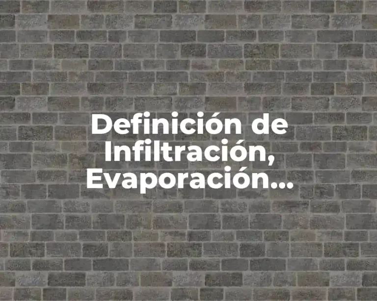 Definición de Infiltración, Evaporación, Condensación y Precipitación