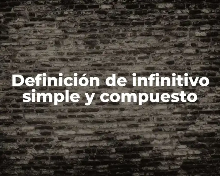 Definición de infinitivo simple y compuesto