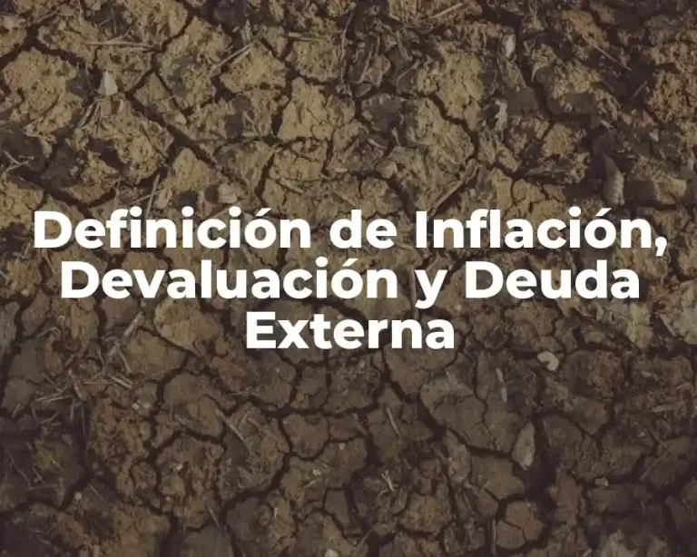 Definición de Inflación, Devaluación y Deuda Externa