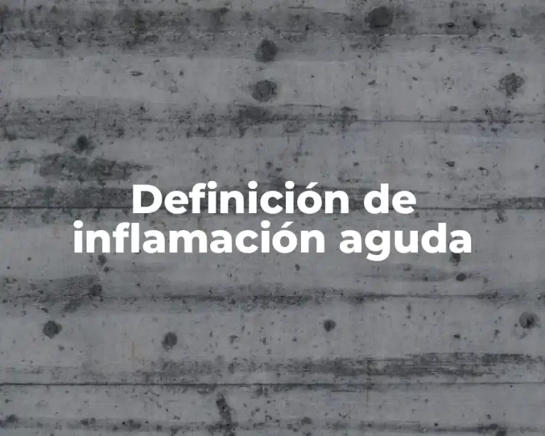 Definición de inflamación aguda