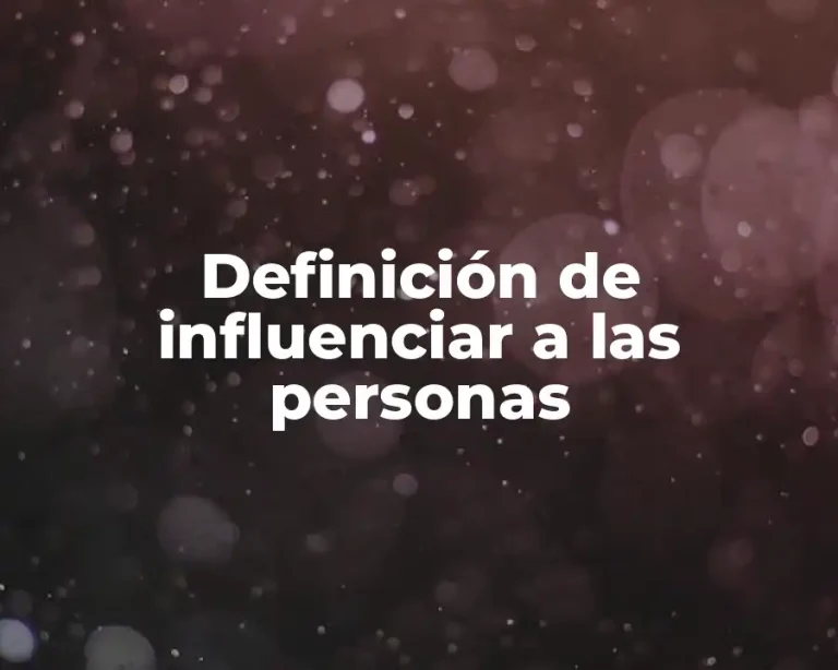 Definición de influenciar a las personas
