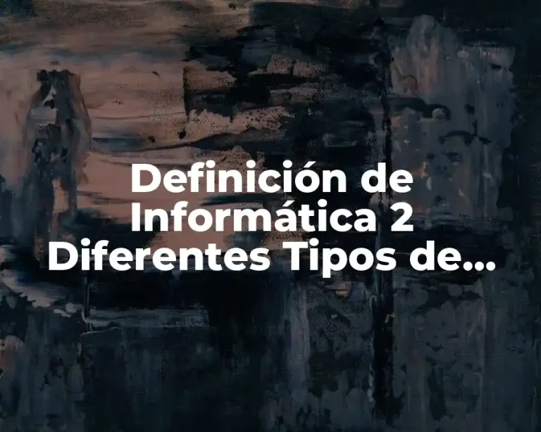 Definición de Informática 2 Diferentes Tipos de Información