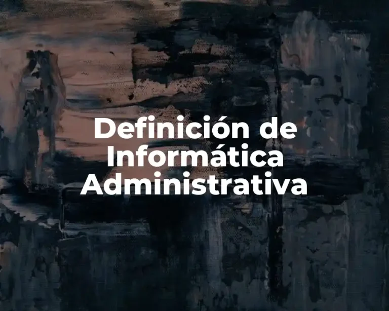Definición de Informática Administrativa