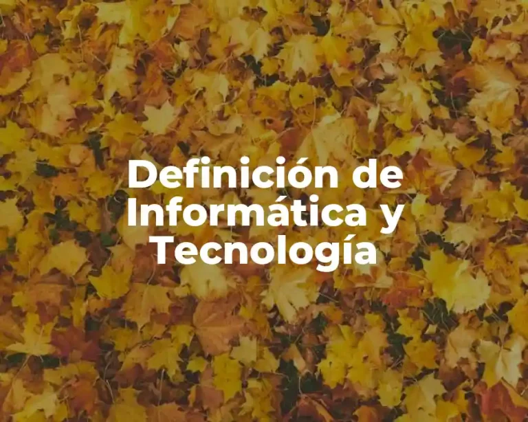 Definición de Informática y Tecnología
