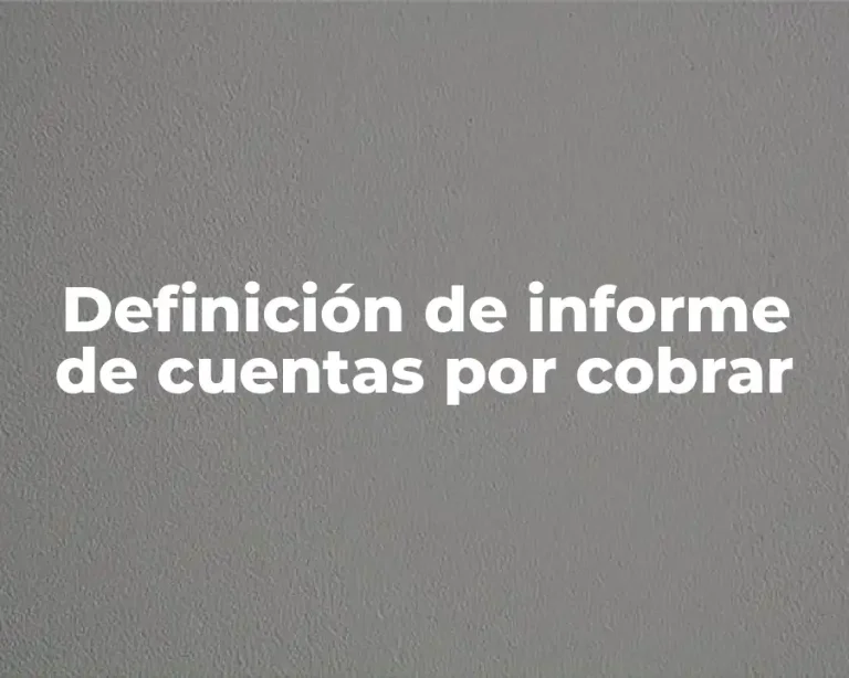 Definición de informe de cuentas por cobrar