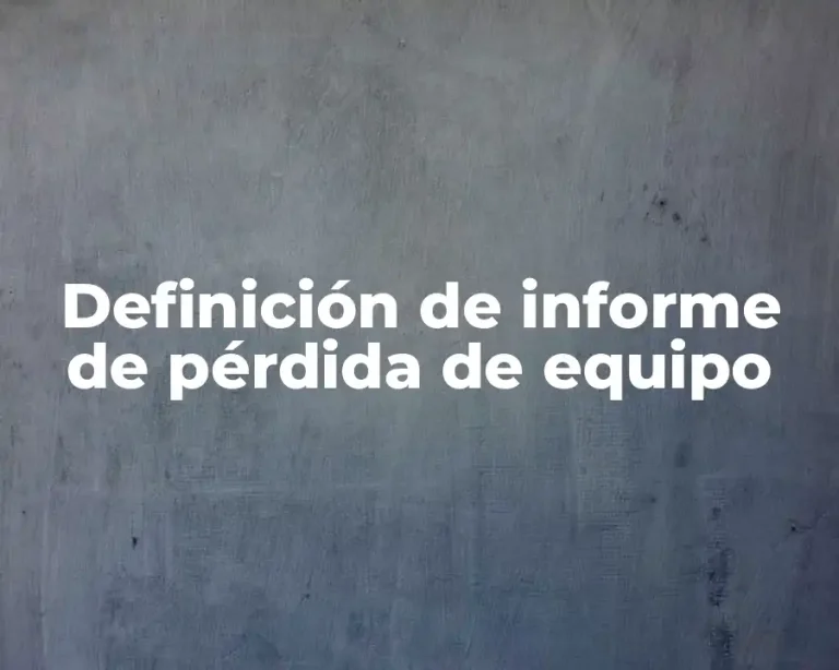 Definición de informe de pérdida de equipo