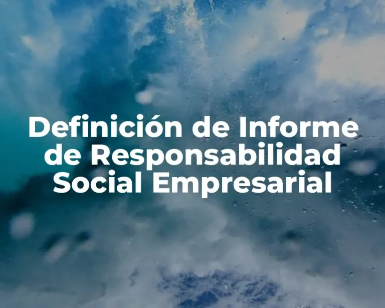 Definición de Informe de Responsabilidad Social Empresarial