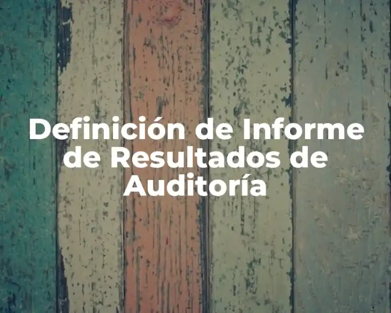 Definición de Informe de Resultados de Auditoría