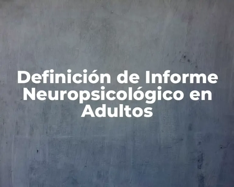 Definición de Informe Neuropsicológico en Adultos