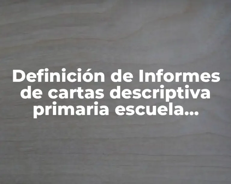Definición de Informes de cartas descriptiva primaria escuela tiempo completo