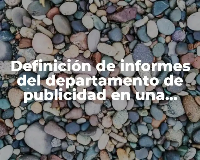 Definición de informes del departamento de publicidad en una empresa