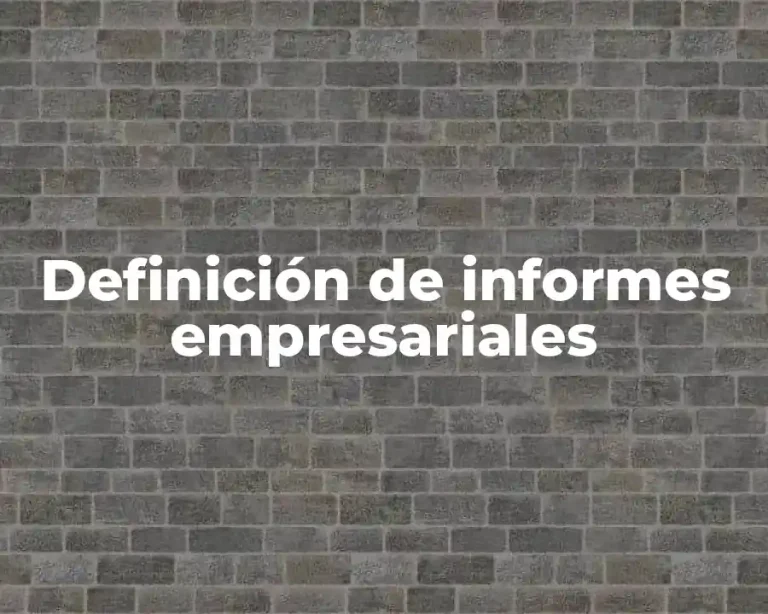 Definición de informes empresariales