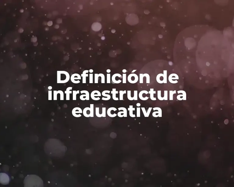 Definición de infraestructura educativa
