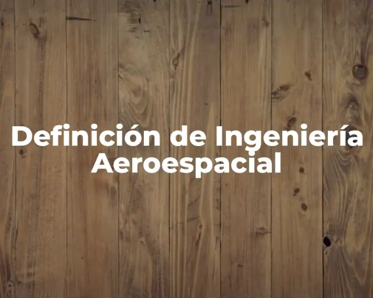 Definición de Ingeniería Aeroespacial