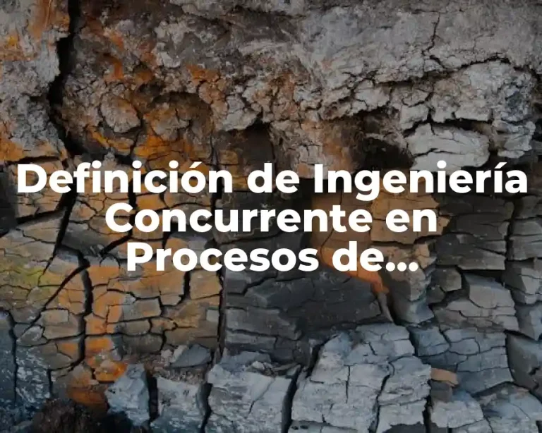 Definición de Ingeniería Concurrente en Procesos de Fabricación