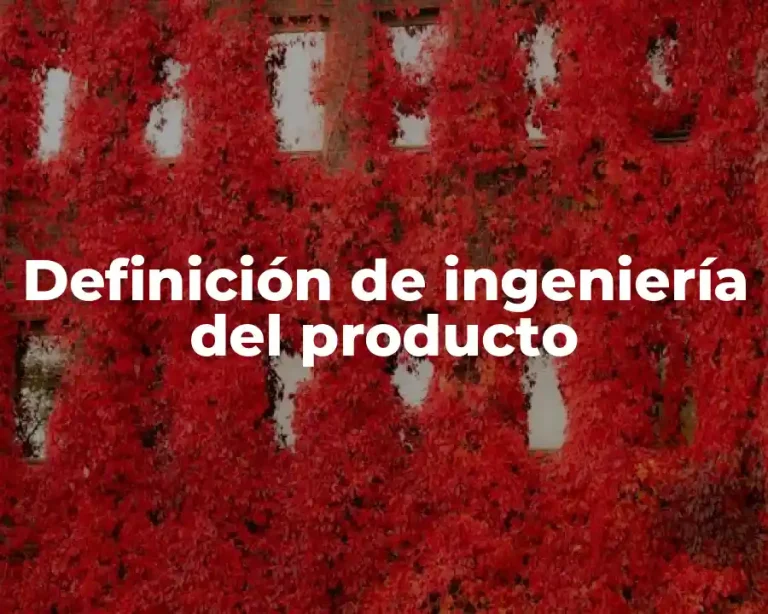 Definición de ingeniería del producto
