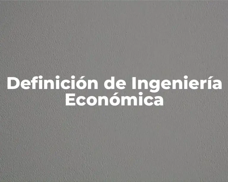 Definición de Ingeniería Económica