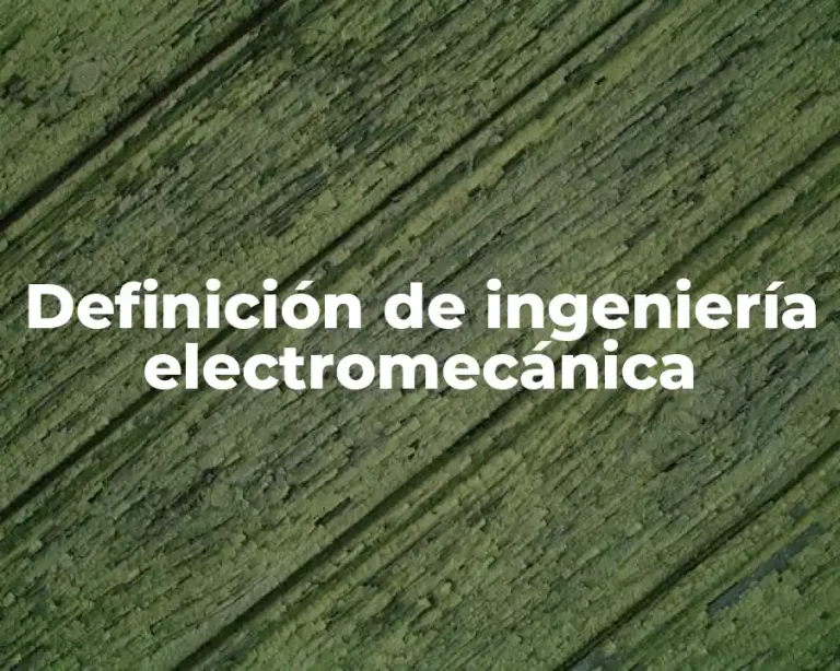 Definición de ingeniería electromecánica