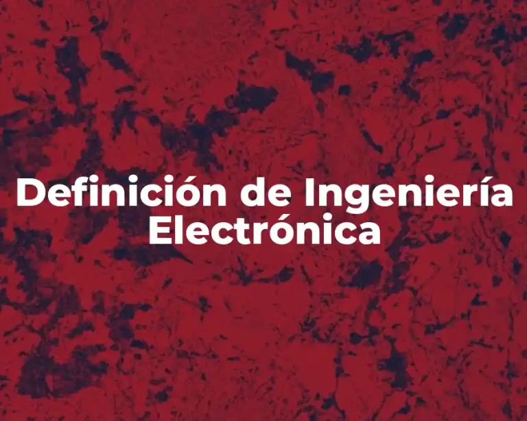 Definición de Ingeniería Electrónica