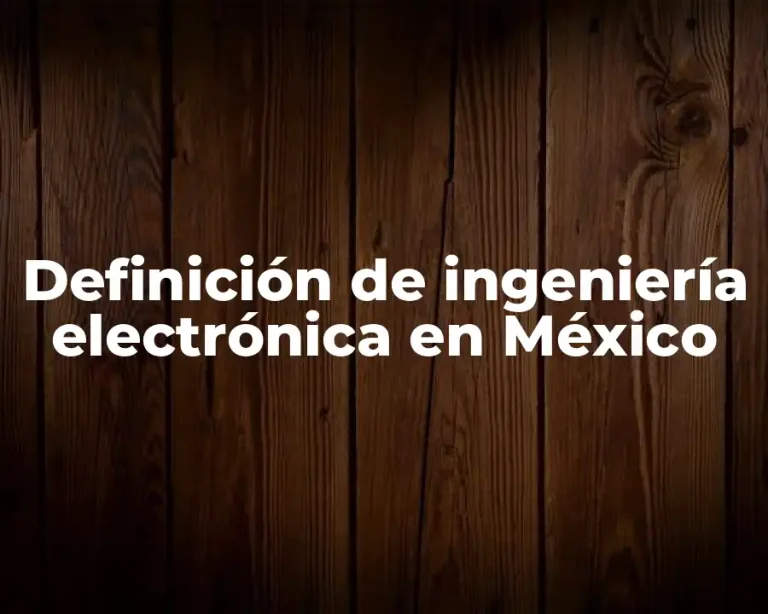 Definición de ingeniería electrónica en México