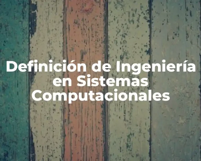Definición de Ingeniería en Sistemas Computacionales