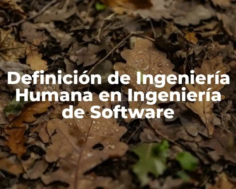 Definición de Ingeniería Humana en Ingeniería de Software