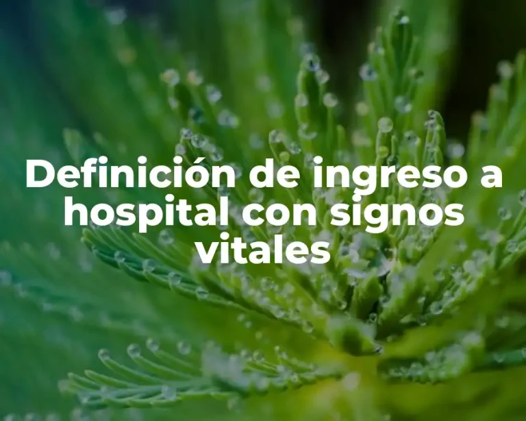 Definición de ingreso a hospital con signos vitales