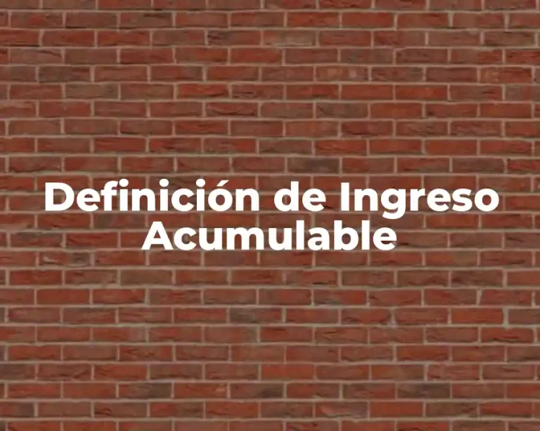 Definición de Ingreso Acumulable