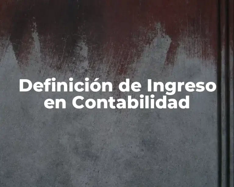 Definición de Ingreso en Contabilidad