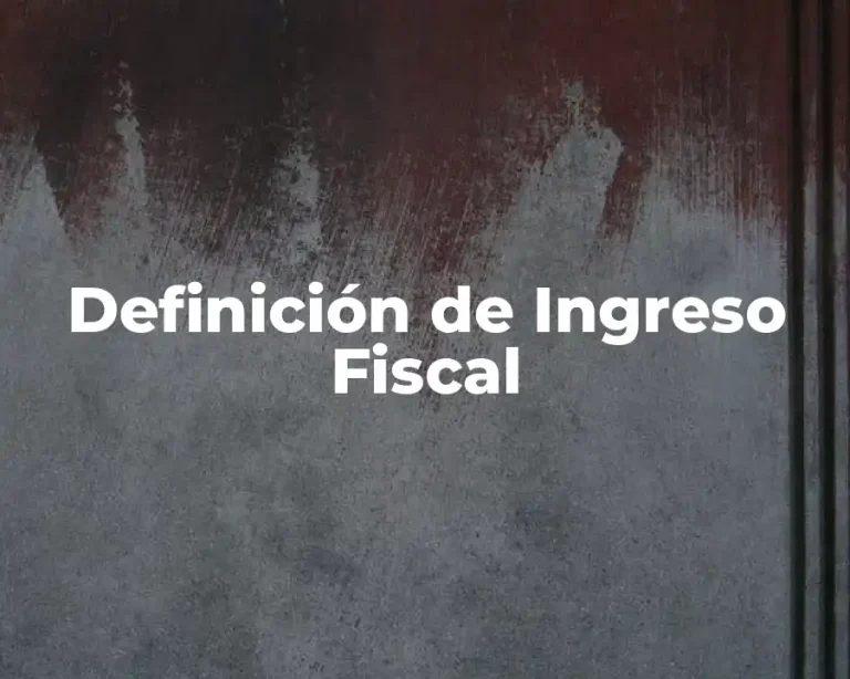 Definición de Ingreso Fiscal