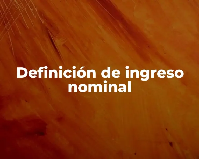Definición de ingreso nominal