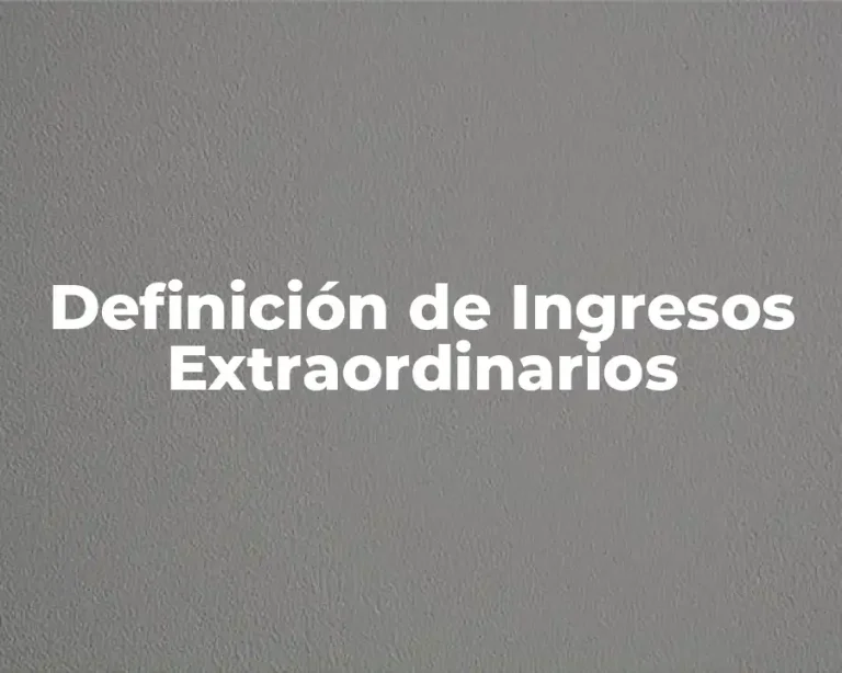 Definición de Ingresos Extraordinarios