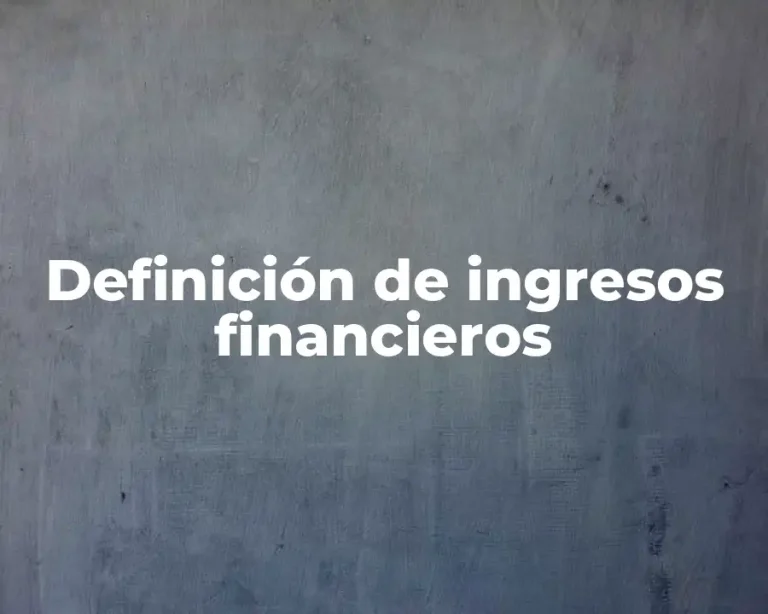 Definición de ingresos financieros