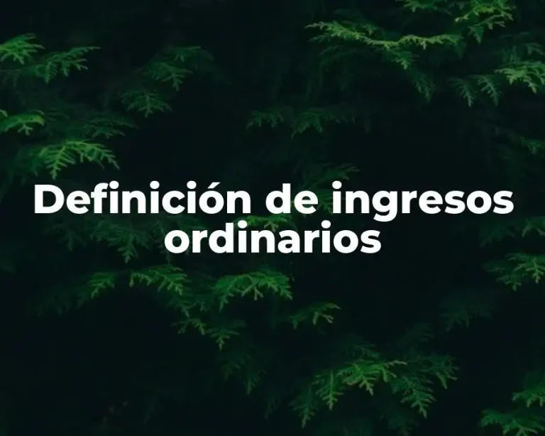Definición de ingresos ordinarios