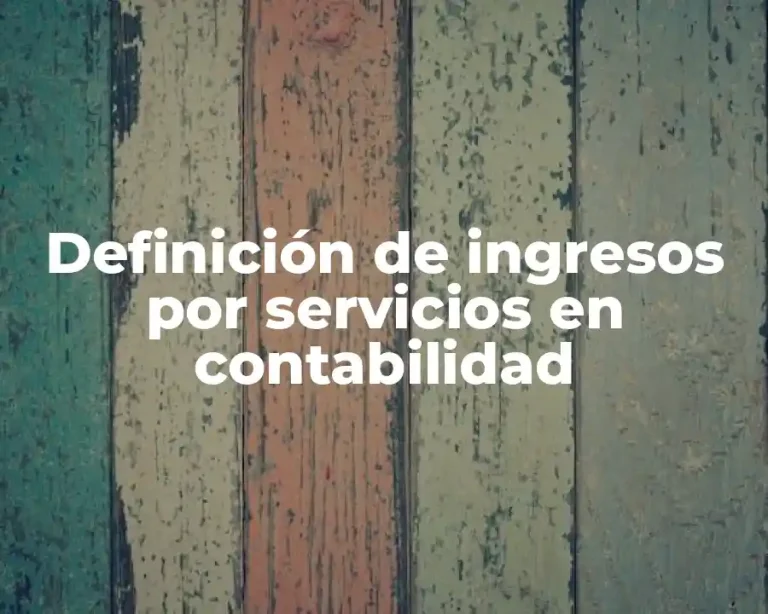 Definición de ingresos por servicios en contabilidad