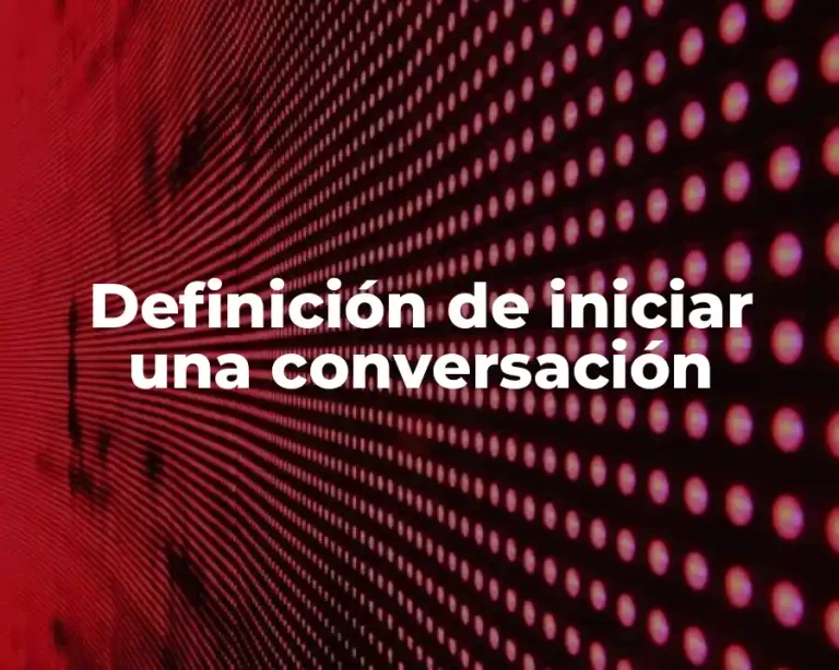 Definición de iniciar una conversación
