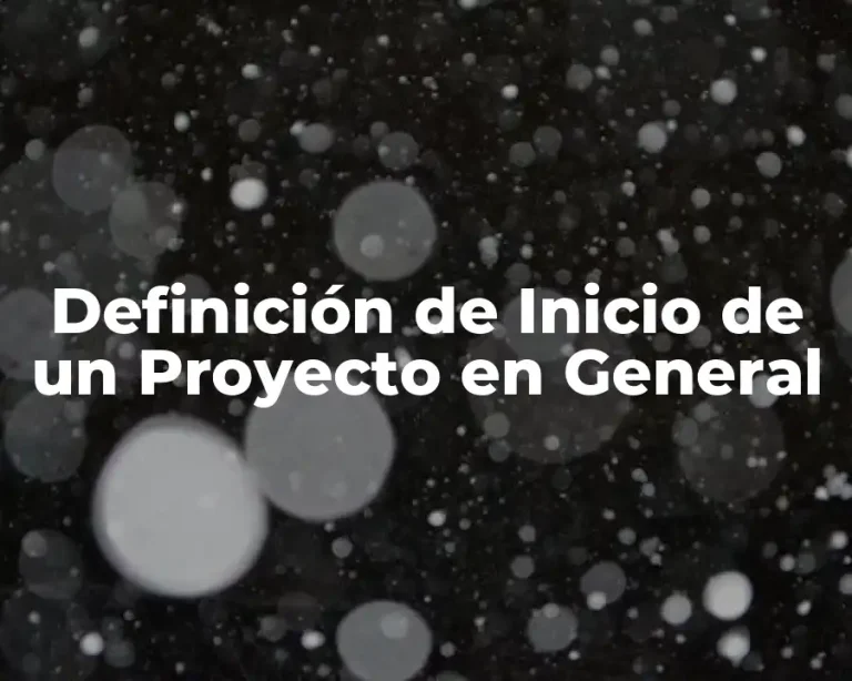Definición de Inicio de un Proyecto en General