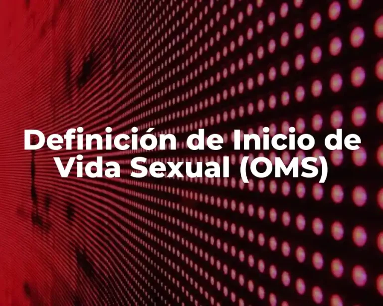 Definición de Inicio de Vida Sexual (OMS)