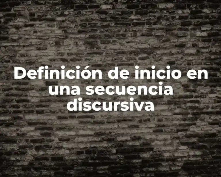 Definición de inicio en una secuencia discursiva