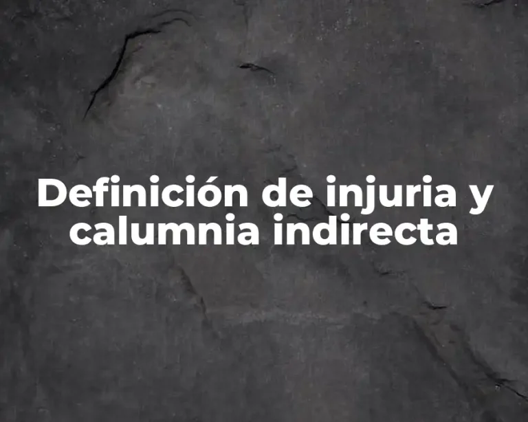 Definición de injuria y calumnia indirecta