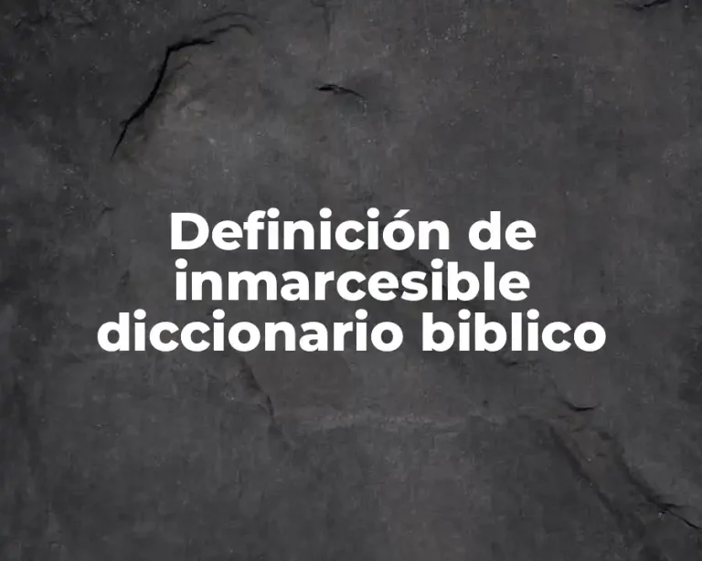 Definición de inmarcesible diccionario biblico